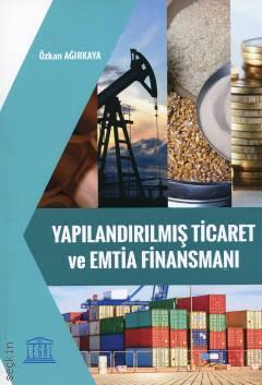 Yapılandırılmış Ticaret ve Emtia Finansmanı Özkan Ağırkaya  - Kitap
