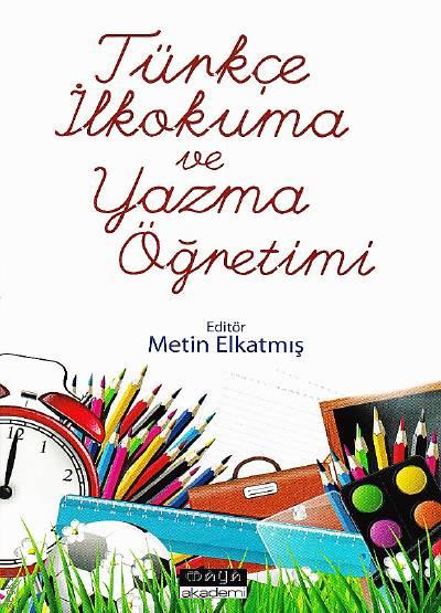 Türkçe İlkokuma ve Yazma Öğretimi Metin Elkatmış  - Kitap