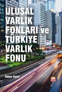 Ulusal Varlık Fonları ve Türkiye Varlık Fonu Soner Uysal  - Kitap