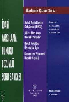 Akademik Çözüm Serisi İdari Yargılama Hukuku Çözümlü Soru Bankası Hukuk Mesleklerine Giriş Sınavı (HMGS) Adli ve İdari Yargı Hâkimlik Sınavları Hukuk Fakültesi Öğrencileri İçin Kapsamlı ve Sistematik Hazırlık Kaynağı Dr. Seyithan Kaya  - Kitap