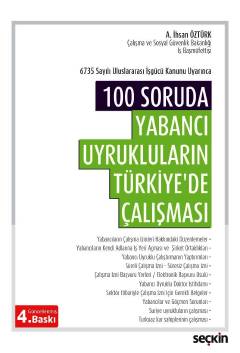 6735 Sayılı Uluslararası İşgücü Kanunu Uyarınca 100 Soruda Yabancı Uyrukluların Türkiye'de Çalışması %100 Uygulamalı • 100 Soru • 101 Cevap Ali İhsan Öztürk  - Kitap