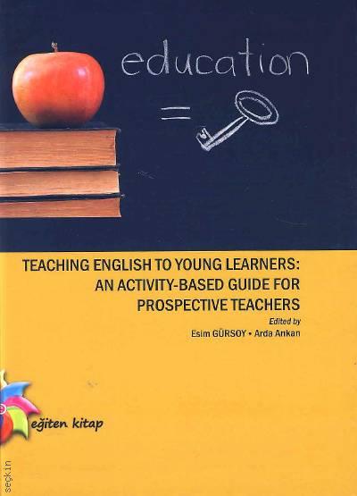 Teaching English to Young Learners Esin Gürsoy, Arda Arıkan  - Kitap