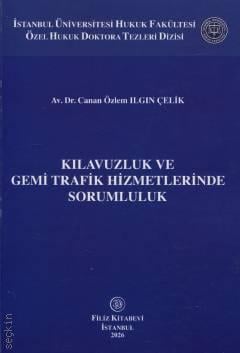 Kılavuzluk ve Gemi Trafik Hizmetlerinde Sorumluluk Av. Dr. Canan Özlem Ilgın Çelik  - Kitap