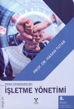 Meslek Yüksekokulları İçin İşletme Yönetimi (MYO) Prof. Dr. Hasan Tutar  - Kitap
