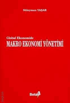 Global Ekonomide Makro Ekonomi Yönetimi Süleyman Yaşar  - Kitap