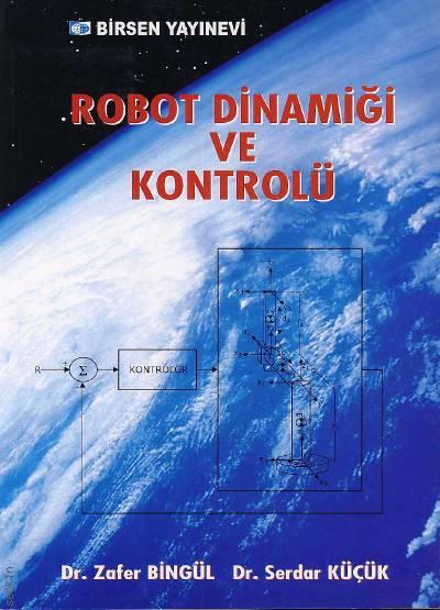 Robot Dinamiği ve Kontrolü Dr. Zafer Bingül, Dr. Serdar Küçük  - Kitap