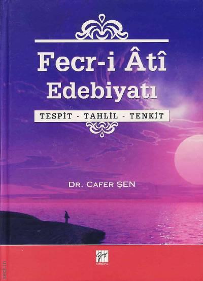 Fecr–i Ati Edebiyatı Tespit– Tahli – Tenkit Dr. Cafer Şen  - Kitap