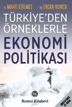 Türkiye'den Örneklerle Ekonomi Politikası Mahfi Eğilmez, Ercan Kumcu  - Kitap
