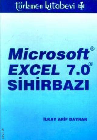 Microsoft Excel 7.0 Sihirbazı İlkay Arif Bayrak  - Kitap