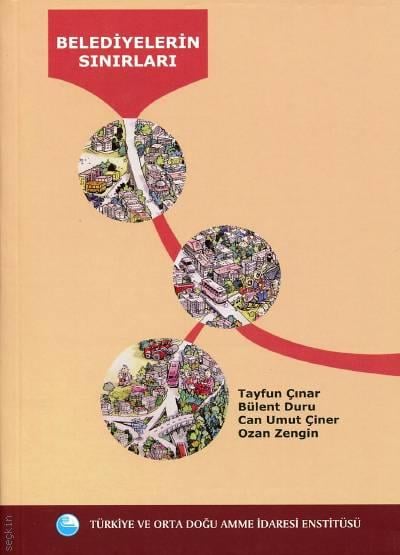 Belediyelerin Sınırları Tayfun Çınar, Bülent Duru, Can Umut Çiner, Ozan Zengin  - Kitap