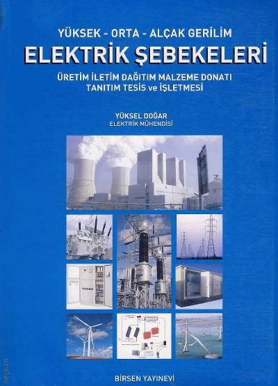 Yüksek – Orta – Alçak Gerilim Elektrik Şebekeleri Yüksel Doğar  - Kitap