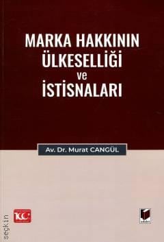 Marka Hakkının Ülkeselliği ve İstisnaları Murat Cangül  - Kitap