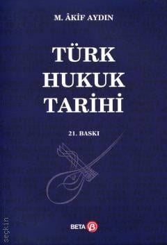 Türk Hukuk Tarihi Prof. Dr. M. Akif Aydın  - Kitap