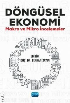 Döngüsel Ekonomi Makro ve Mikro İncelemeler Doç. Dr. Ferhan Sayın  - Kitap