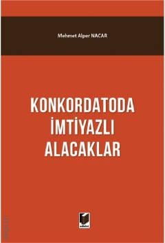 Konkordatoda İmtiyazlı Alacaklar Mehmet Alper Nacar  - Kitap