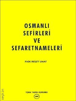 Osmanlı Sefirleri ve Sefaretnamesi Faik Reşit Unat  - Kitap