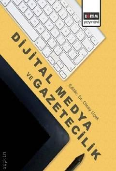 Dijital Medya ve Gazetecilik Dr. Olcay Uçak  - Kitap