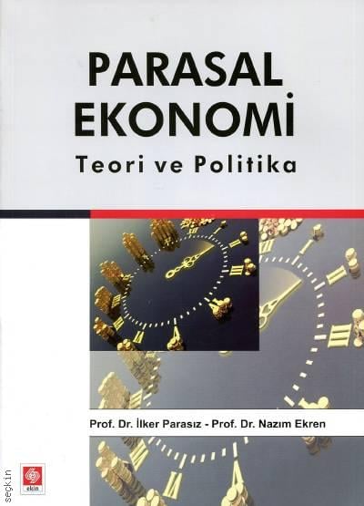 Parasal Ekonomi Teori ve Politika Prof. Dr. İlker Parasız, Prof. Dr. Nazım Ekren  - Kitap