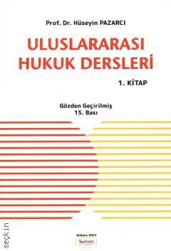 Uluslararası Hukuk Dersleri (1. Kitap) Prof. Dr. Hüseyin Pazarcı  - Kitap