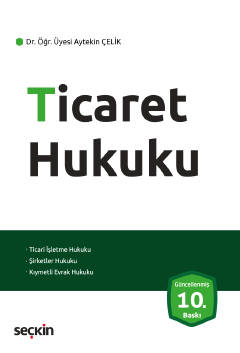 Ticaret Hukuku Dr. Öğr. Üyesi Aytekin Çelik  - Kitap