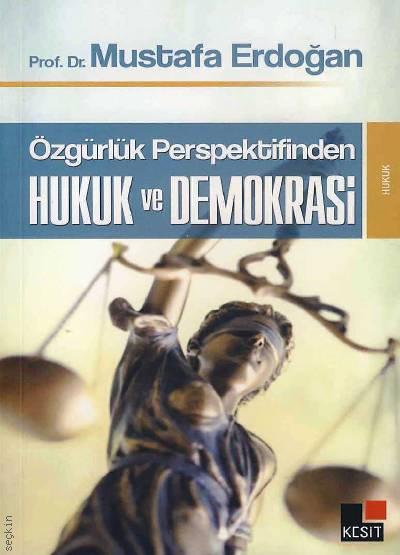 Özgürlük Perspektifinden Hukuk ve Demokrasi Prof. Dr. Mustafa Erdoğan  - Kitap