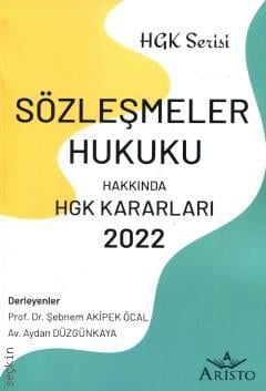 Sözleşmeler Hukuku Hakkında Hukuk Genel Kurulu Kararları 2022 Prof. Dr. Şebnem Akipek Öcal, Aydan Düzgünkaya  - Kitap