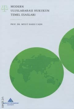 Modern Uluslararası Hukukun Temel Esasları Prof. Dr. Mesut Hakkı Caşın  - Kitap