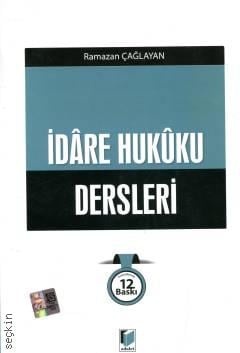 İdare Hukuku Dersleri Prof. Dr. Ramazan Çağlayan  - Kitap