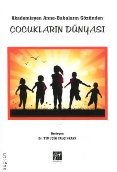Akademisyen Anne Babaların Gözünden Çocukların Dünyası Dr. Timuçin Yalçınkaya  - Kitap