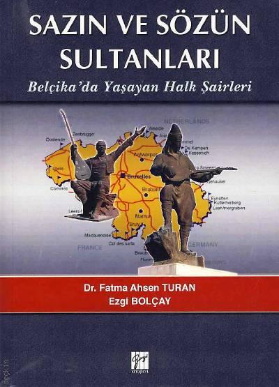 Sazın ve Sözün Sultanları Belçikada Yaşayan Halk Şairleri Dr. Fatma Ahsen Turan  - Kitap
