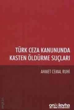 Türk Ceza Kanununda Kasten Öldürme Suçları Ahmet Cemal Ruhi