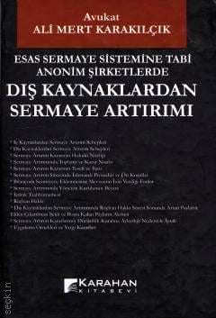 Esas Sermaye Sistemine Tabi Anonim Şirketlerde Dış Kaynaklardan Sermaye Artırımı Av. Ali Mert Karakılçık  - Kitap