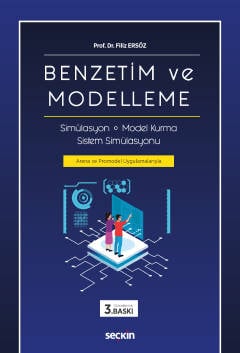 Benzetim ve Modelleme Simülasyon – Model Kurma – Sistem Simülasyonu Prof. Dr. Filiz Ersöz  - Kitap