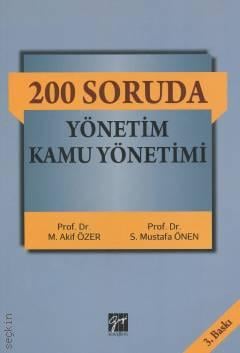 200 Soruda Yönetim Kamu Yönetimi Prof. Dr. S. Mustafa Önen, Prof. Dr. M. Akif Özer  - Kitap