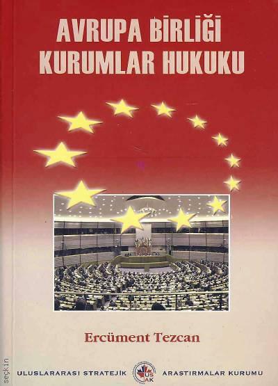Avrupa Birliği Kurumlar Hukuku Doç. Dr. Ercüment Tezcan  - Kitap