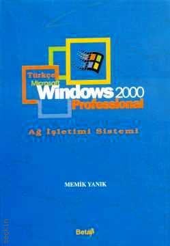 Windows 2000 Professional – Ağ İşletim Sistemi Memik Yanık  - Kitap