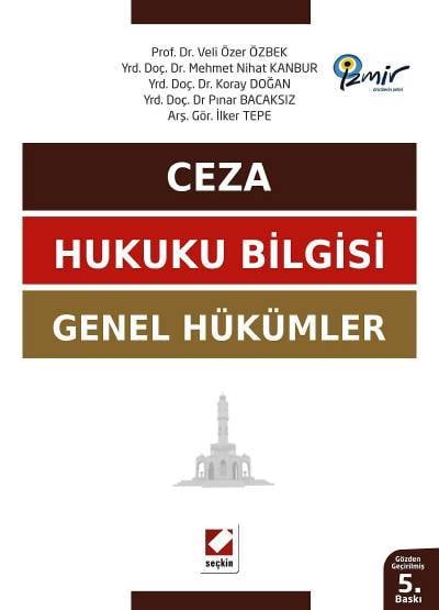 Ceza Hukuku Bilgisi, Genel Hükümler Veli Özer Özbek, Mehmet Nihat Kanbur, Koray Doğan