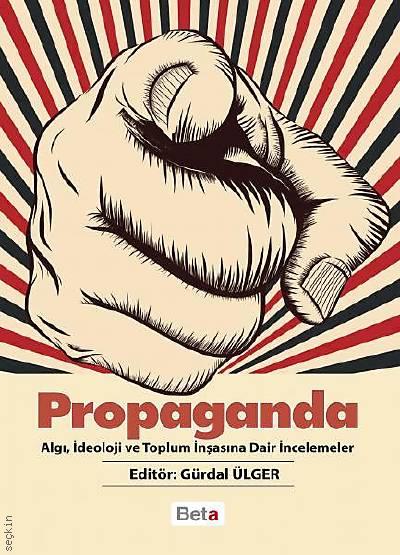 Propaganda Algı, İdeoloji ve Toplum İnşasına Dair İncelemeler Gürdal Ülger  - Kitap