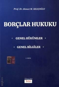 Borçlar Hukuku Genel Hükümler – Genel Bilgiler Ahmet M. Kılıçoğlu