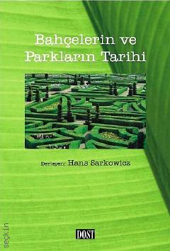 Bahçelerin ve Parkların Tarihi Hans Sarkowicz  - Kitap