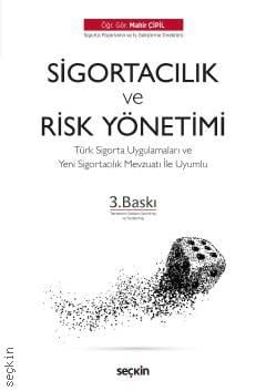 Sigortacılık & Risk Yönetiminin Temelleri Türk Sigorta Uygulamaları ve Yeni Sigortacılık Mevzuatı İle Uyumlu Öğr. Gör. Mahir Çipil  - Kitap