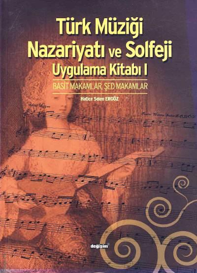 Türk Müziği Nazariyatı ve Solfeji Uygulama Kitabı I Basit Makamlar, Şed Makamlar Hatice Selen Ergöz  - Kitap