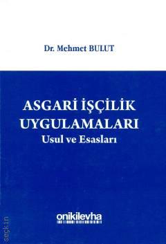 Asgari İşçilik Uygulamaları Usul ve Esasları Dr. Mehmet Bulut  - Kitap