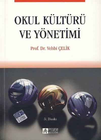 Okul Kültürü ve Yönetimi Prof. Dr. Vehbi Çelik  - Kitap