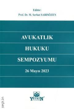 Avukatlık Hukuku Sempozyumu 26 Mayıs 2023 Prof. Dr. M. Serhat Sarısözen  - Kitap