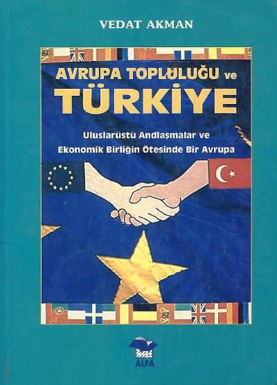 Avrupa Topluluğu ve Türkiye Vedat Akman  - Kitap