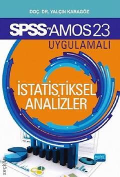 SPSS 23 ve AMOS 23 Uygulamalı İstatistiksel Analizler Doç. Dr. Yalçın Karagöz  - Kitap