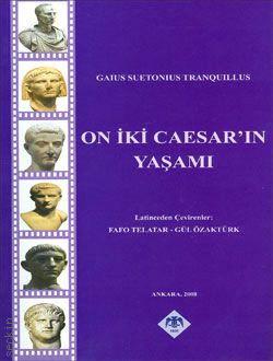 On İki Caesar'ın Yaşamı Gaius Suetonius Tranquillus  - Kitap