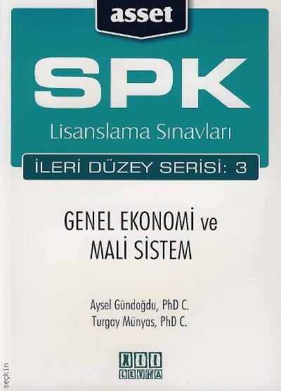 SPK Lisanslama Sınavları – Genel Ekonomi ve Mali Sistem Aysel Gündoğdu, Turgay Münyas