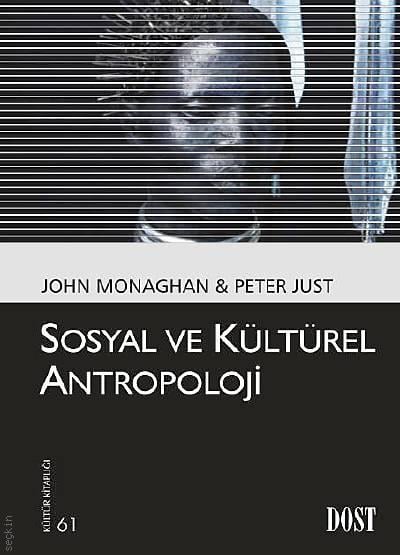 Sosyal ve Kültürel Antropoloji John Monaghan, Peter Just  - Kitap